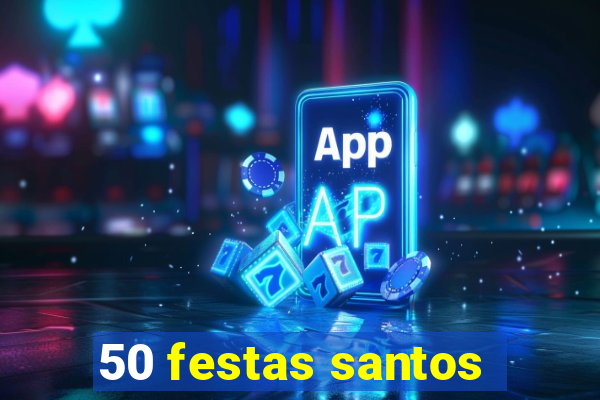 50 festas santos - sp